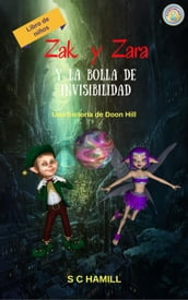 Zak y Zara Y de la Bola de Invisibilidad. Libro de niños. Una historia de Doon Hill.