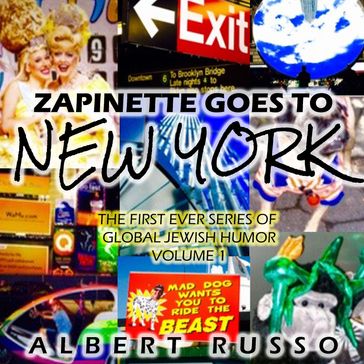 Zapinette Goes to New York: The First Ever Series of Global Jewish Humor Volume 1 - Albert Russo