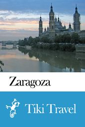 Zaragoza (Spain) Travel Guide - Tiki Travel