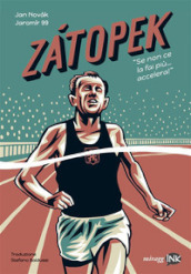 Zatopek. Quando non ce la fai più, accelera!