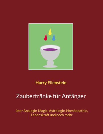 Zaubertränke für Anfänger - Harry Eilenstein