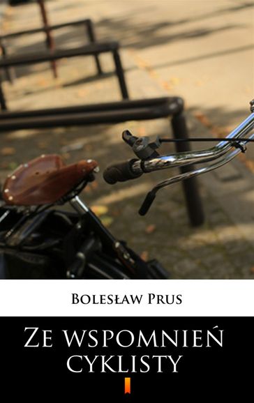 Ze wspomnie cyklisty - Bolesaw Prus