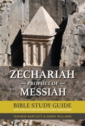 Zechariah: The Prophet of Messiah