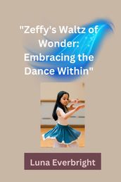 Zeffy s Waltz of WOnder: Embracing The Dance Within