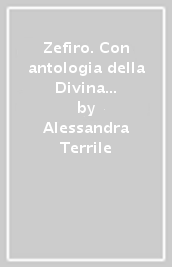 Zefiro. Con antologia della Divina Commedia con 27 canti. Con Scrivere parlare. Con Verso nuovo esame Stato. Con Verso prova INVALSI italiano. Con Libro liquido. Con ITE (Antologia DC). Con Didastore. Per le Scuole superiori. Con ebook. Con espansione online. 1: Dalle origini al cinquecento