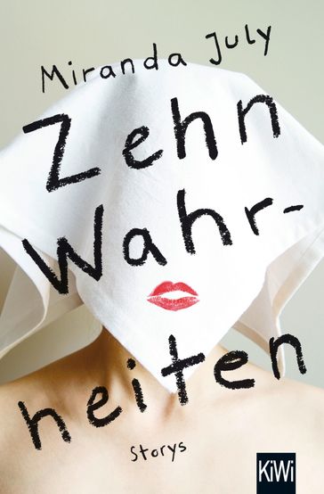 Zehn Wahrheiten - Miranda July