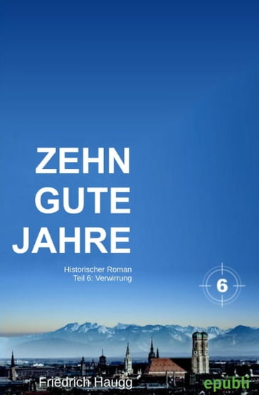 Zehn gute Jahre Teil 6 - Friedrich Haugg