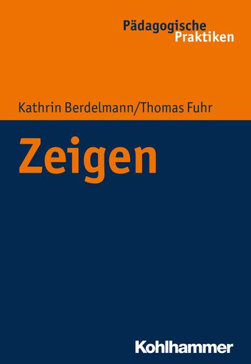 Zeigen - Birte Egloff - Christian Luders - Frank Olaf Radtke - Jochen Kade - Kathrin Berdelmann - Thomas Fuhr - Werner Helsper - Werner Thole