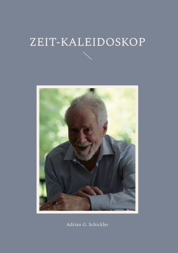 Zeit-Kaleidoskop - Adrian G. Schickler