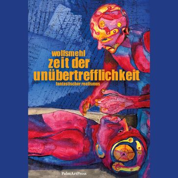 Zeit der Unübertrefflichkeit - Konrad Halver - Wolfsmehl - Christian Ahrens