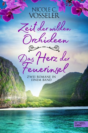 Zeit der wilden Orchideen / Das Herz der Feuerinsel: Zwei Romane in einem Band - Nicole C. Vosseler