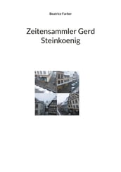 Zeitensammler Gerd Steinkoenig