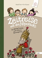 Zeitreise mit den Nepomuks - Zu König Laurin und seinem Rosengarten