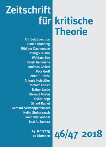 Zeitschrift für kritische Theorie / Zeitschrift für kritische Theorie, Heft 46/47 - Hauke Branding - Rogdrigo Duarte - Wolfram Ette - Samir Gandesha - Andreas Greiert - Pola Groß - Johan F. Hartle - Antonia Hofstatter - Tomasz Konicz - Esther Leslie - Stewart Martin - Oskar Negt - Gérard Raulet - Gerhard Schweppenhauser - Heiko Stubenrauch - Liuodmila Voropai - José A. Zamora - Rudiger Dannemann