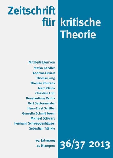 Zeitschrift für kritische Theorie / Zeitschrift für kritische Theorie, Heft 36/37 - Andreas Greiert - Christian Lotz - Gert Sautermeister - Hans-Ernst Schiller - Hermann Schweppenhauser - Konstantinos Rantis - Marc Kleine - Michael Schwarz - Sebastian Trankle - Stefan Gandler - Thomas Jung - Thomas Khurana