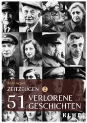 Zeitzeugen - 51 verlorene Geschichten vom 2. Weltkrieg