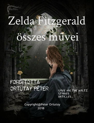 Zelda Fitzgerald összes mvei Fordította Ortutay Péter - Ortutay Peter