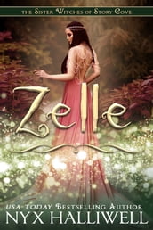 Zelle, Sister Witches of Story Cove Spellbinding Cozy Mystery Series, Book 5