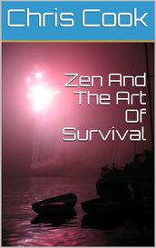 Zen And The Art Of Survival