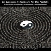 Zen Buddhism and Its relation to Art The Poet Li Po