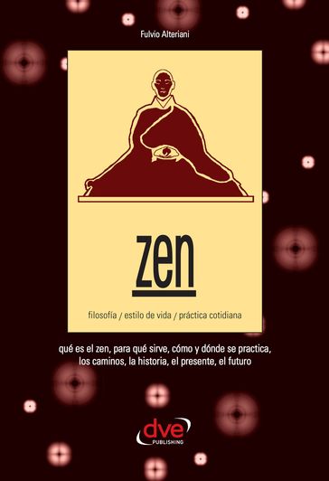 Zen. Filosofía, estilo de vida, práctica cotidiana - Fulvio Alteriani