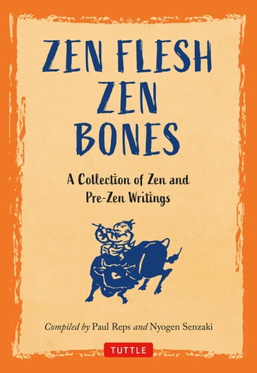 Zen Flesh, Zen Bones - Nyogen Senzaki - Paul Reps