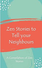 Zen Stories to Tell your Neighbours