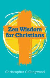 Zen Wisdom for Christians