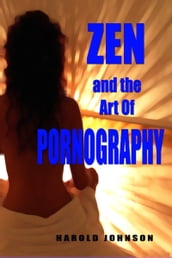 Zen and the Art of Pornography