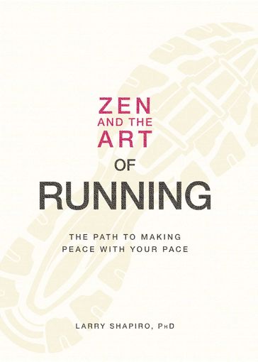Zen and the Art of Running - Larry Shapiro