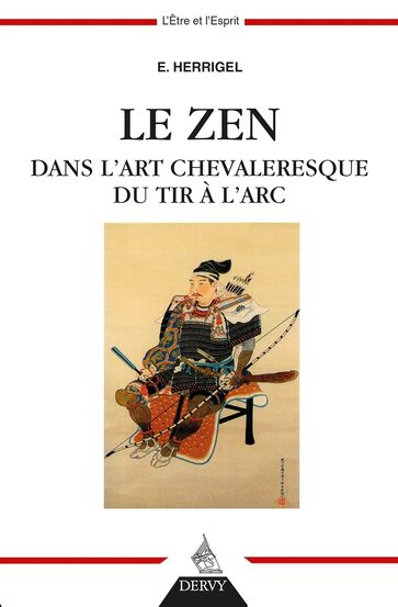 Le Zen dans l'art chevaleresque du tir à l'arc - Eugen Herrigel - Daisetz Teitaro Suzuki