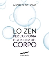 Lo Zen per l armonia e la pulizia del corpo