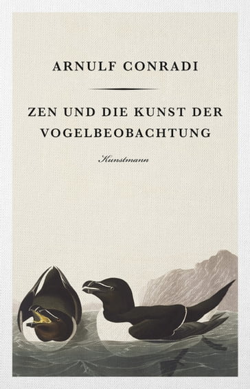 Zen und die Kunst der Vogelbeobachtung - Arnulf Conradi