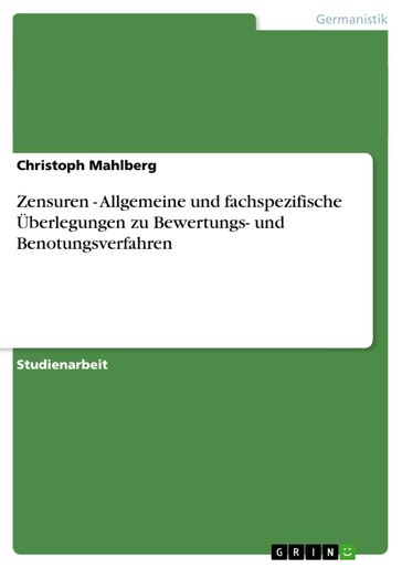 Zensuren - Allgemeine und fachspezifische Überlegungen zu Bewertungs- und Benotungsverfahren - Christoph Mahlberg