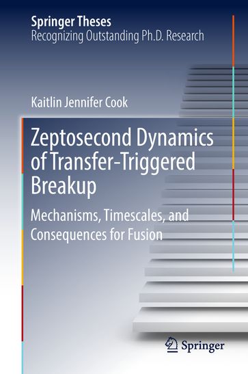 Zeptosecond Dynamics of TransferTriggered Breakup - Kaitlin Jennifer Cook