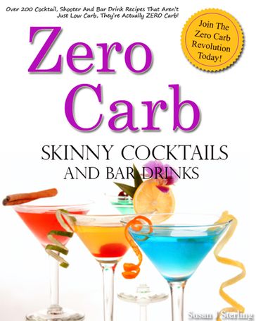 Zero Carb Skinny Cocktails and Bar Drinks - Susan J. Sterling