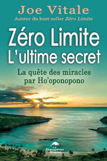 Zéro Limite L'ultime secret : La quête des miracles par Ho'oponopono - Joe Vitale