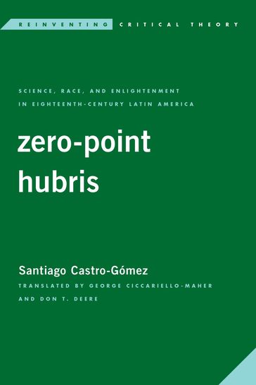 Zero-Point Hubris - Santiago Castro-Gómez - professor of philosophy - University of Santo Tomás and University Javeriana