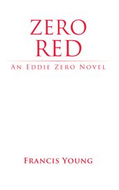 Zero Red - An Eddie Zero Novel