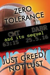 Zero Tolerance & Just Greed/ Not Lust