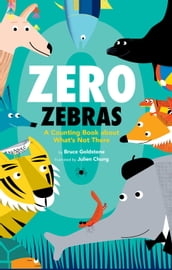 Zero Zebras: A Counting Book about What