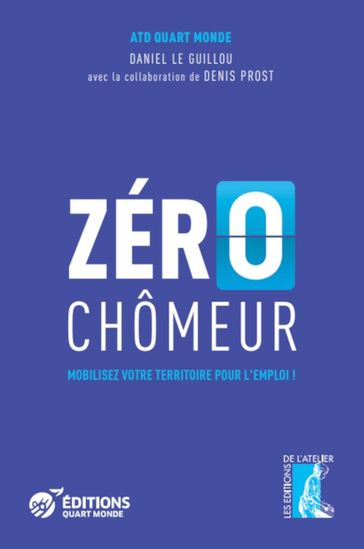 Zéro chômeur - Atd Quart Monde - Daniel le Guillou - Denis Prost