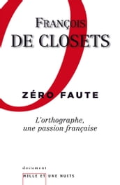 Zéro faute. L orthographe, une passion française