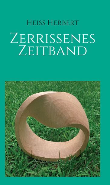 Zerrissenes Zeitband - Herbert Heiss