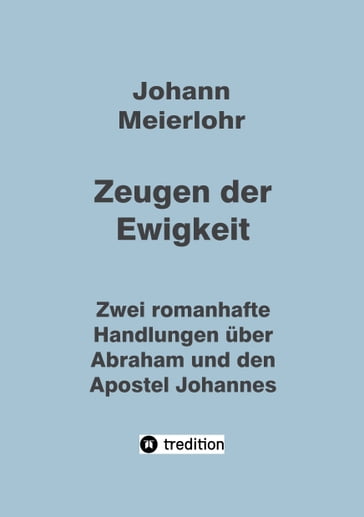 Zeugen der Ewigkeit - Johann Meierlohr