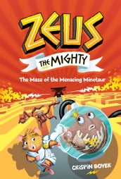 Zeus The Mighty: The Maze of the Menacing Minotaur (Book 2) (Volume 2)