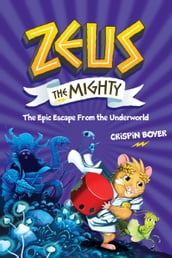 Zeus the Mighty: The Epic Escape from the Underworld (Book 4) (Volume 4)