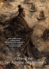 Zheng He: Der Admiral des Himmels