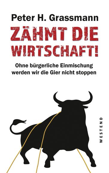 Zähmt die Wirtschaft! - Peter H. Grassmann