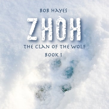 Zhoh: The Clan of the Wolf - Bob Hayes
